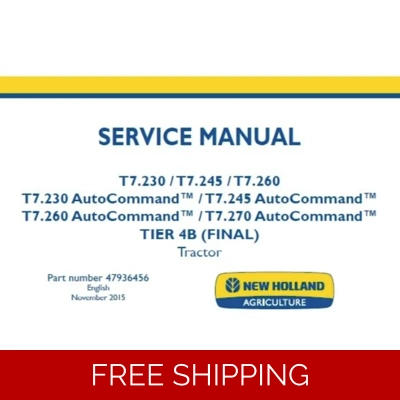 NEW HOLLAND T7.230 T7.245 T7.260 , T7.230-T7.270 AUTOCOMMAND TIER 4B (FINAL) TRACTOR SERVICE REPAIR NEW HOLLAND T7.230 T7.245 T7.260 , T7.230-T7.270 AUTOCOMMAND TIER 4B (FINAL) TRACTOR SERVICE REPAIR